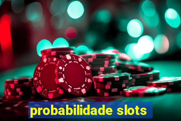 probabilidade slots